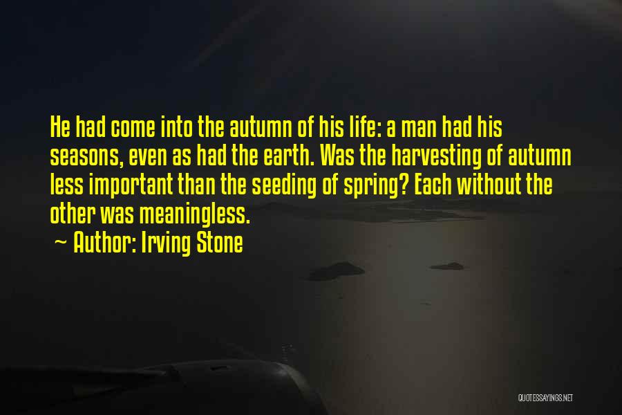 Life Seasons Quotes By Irving Stone