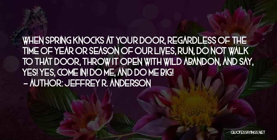 Life Seasons Quotes By Jeffrey R. Anderson