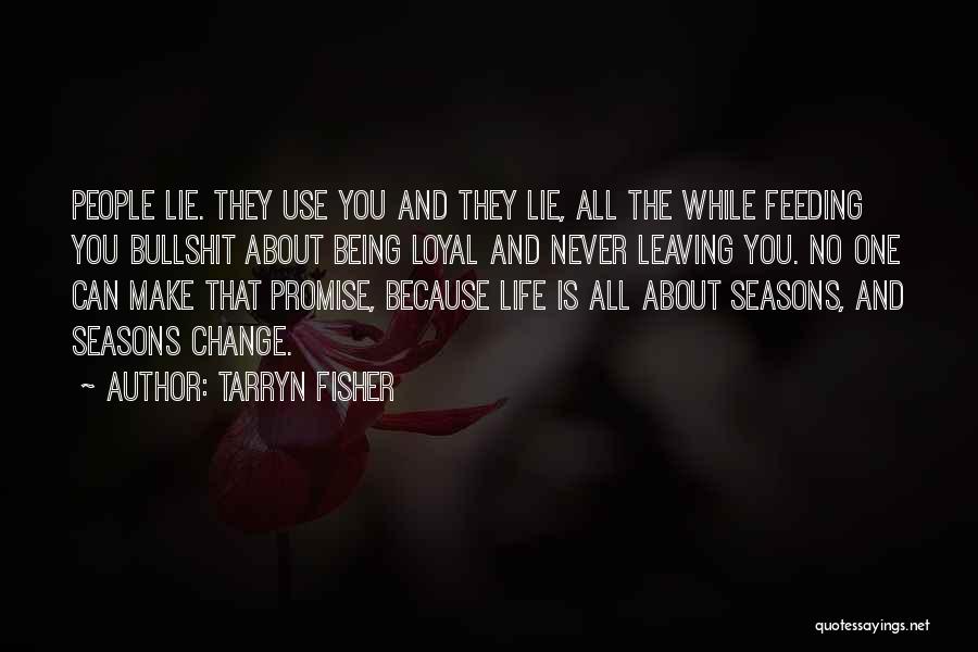 Life Seasons Quotes By Tarryn Fisher