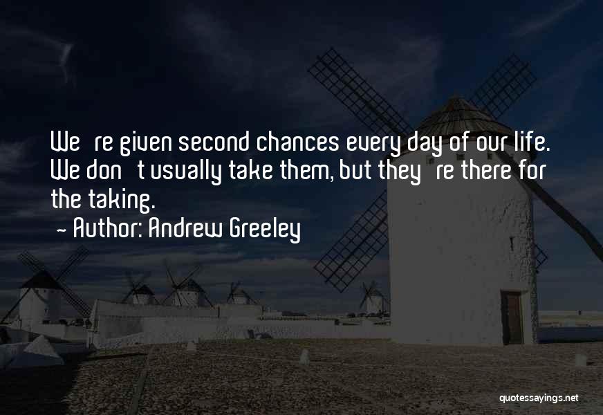 Life Second Chances Quotes By Andrew Greeley