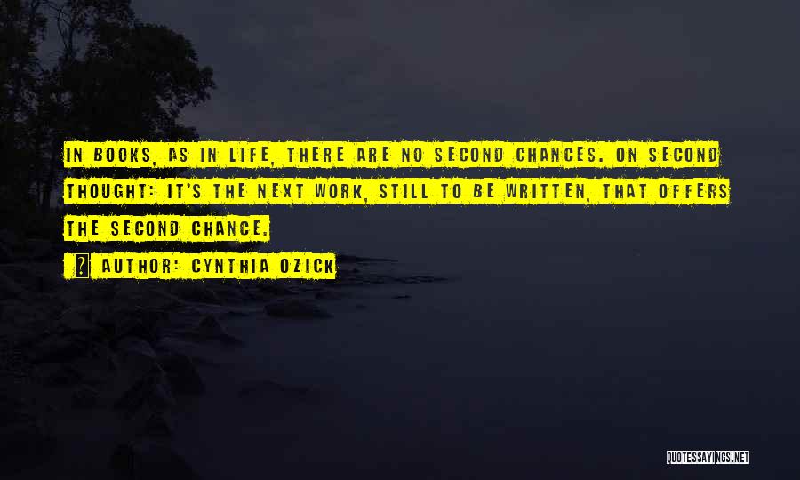 Life Second Chances Quotes By Cynthia Ozick