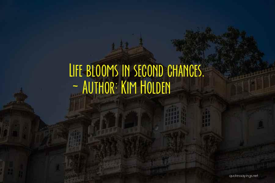 Life Second Chances Quotes By Kim Holden