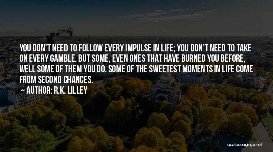 Life Second Chances Quotes By R.K. Lilley