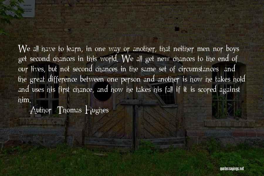 Life Second Chances Quotes By Thomas Hughes