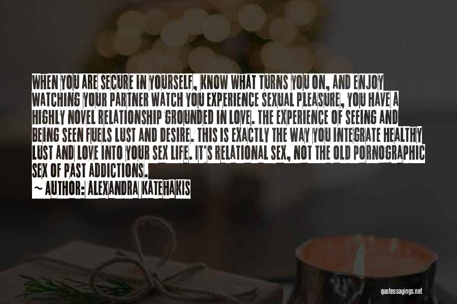 Life Secure Quotes By Alexandra Katehakis