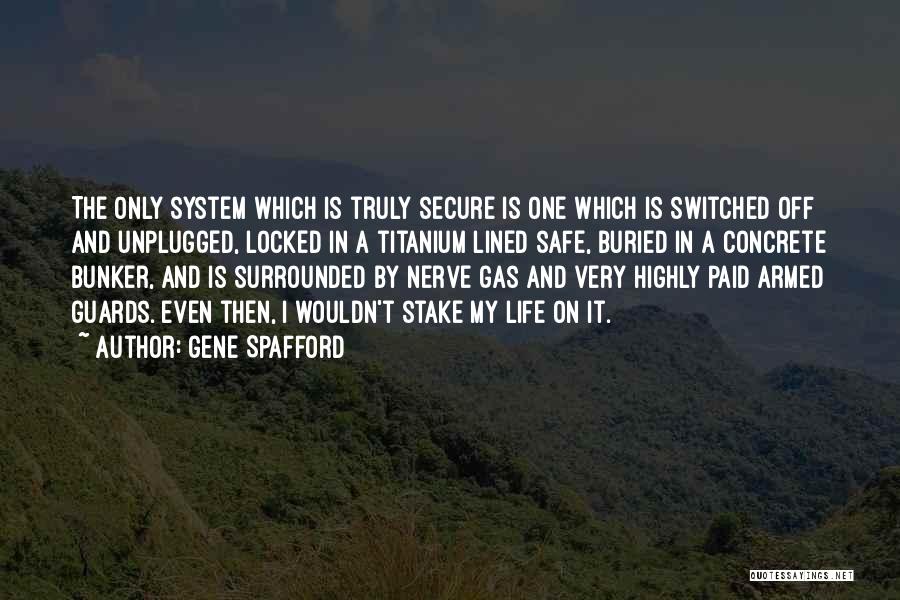 Life Secure Quotes By Gene Spafford