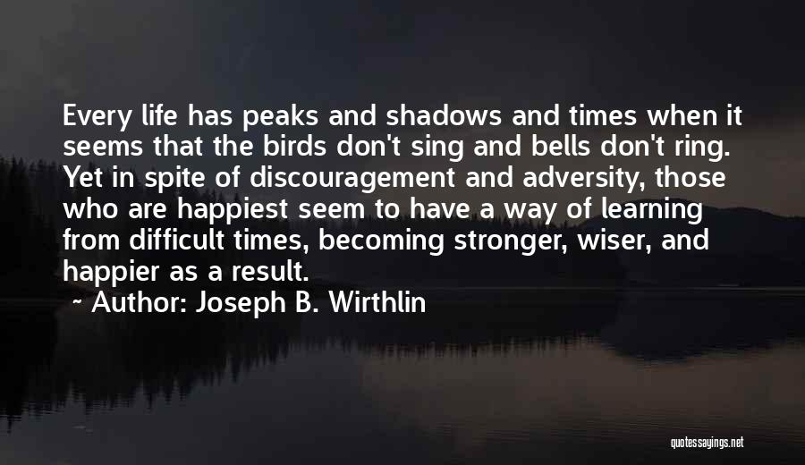 Life Seems Difficult Quotes By Joseph B. Wirthlin
