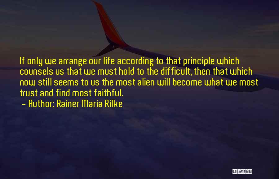 Life Seems Difficult Quotes By Rainer Maria Rilke