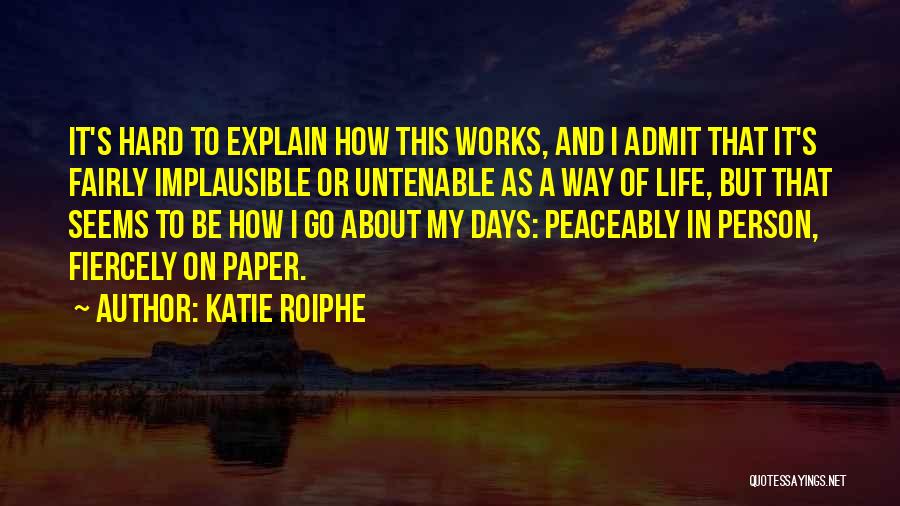 Life Seems Hard Quotes By Katie Roiphe