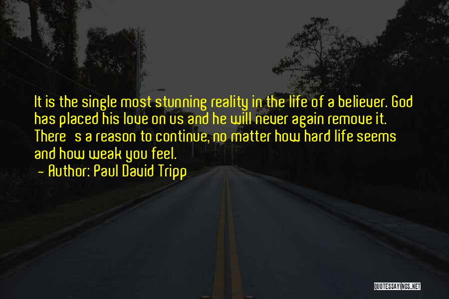 Life Seems Hard Quotes By Paul David Tripp