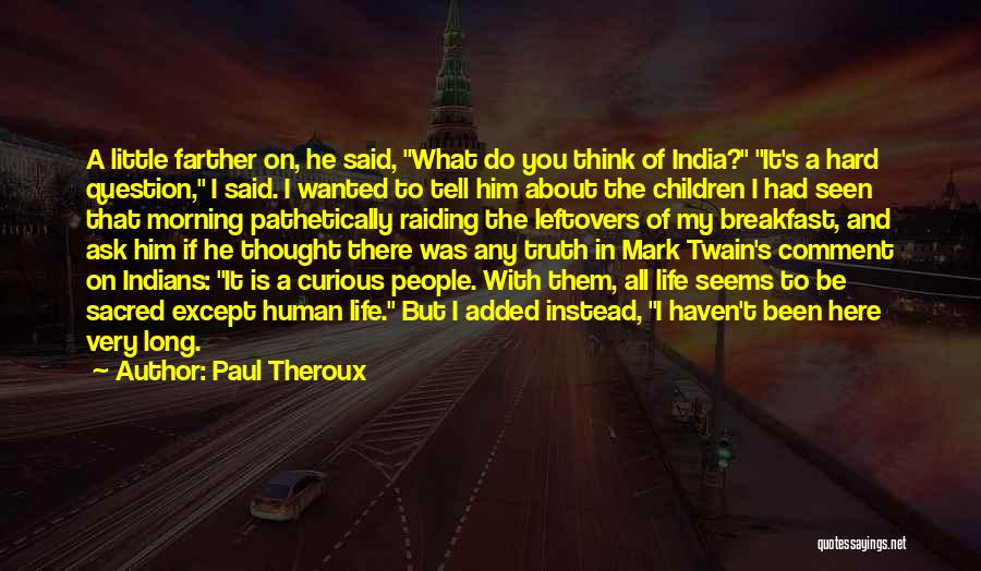 Life Seems Hard Quotes By Paul Theroux