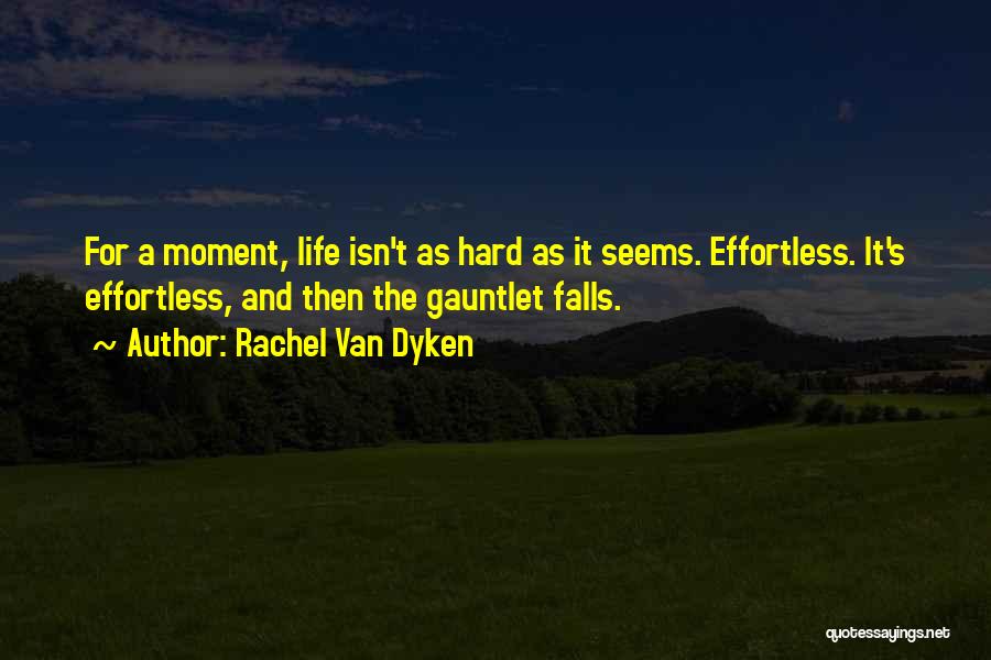 Life Seems Hard Quotes By Rachel Van Dyken