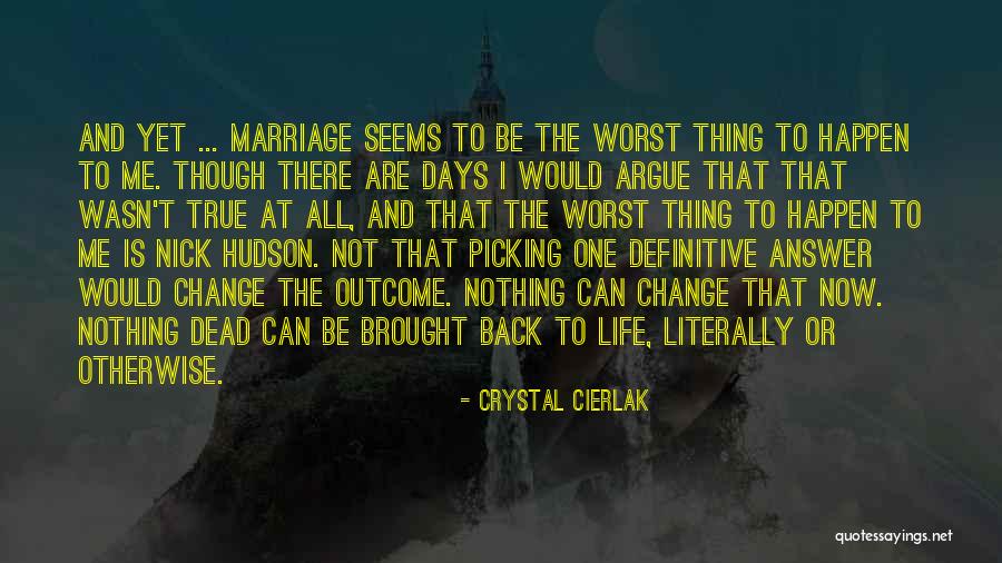 Life Seems Quotes By Crystal Cierlak Life Seems Quotes By Crystal Cierlak