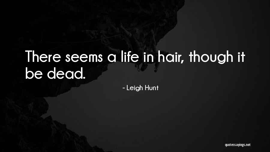 Life Seems Quotes By Leigh Hunt Life Seems Quotes By Leigh Hunt