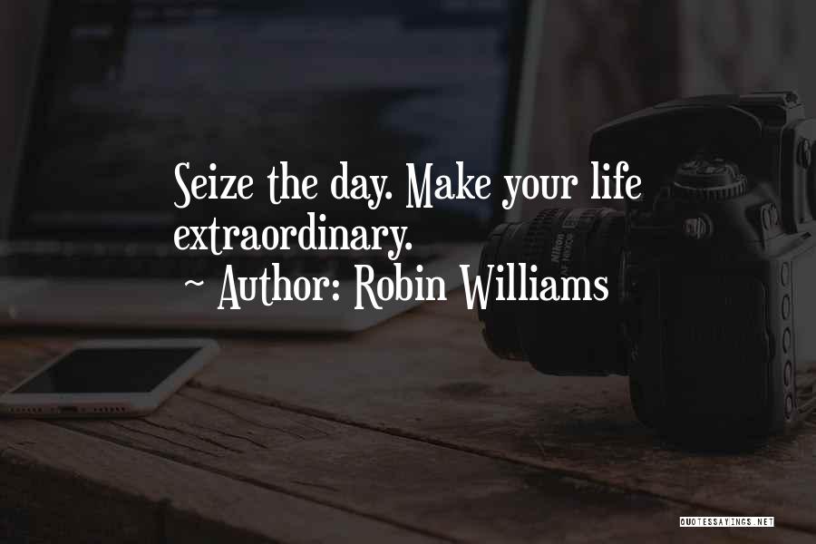 Life Seize The Day Quotes By Robin Williams