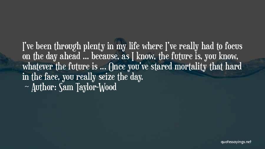 Life Seize The Day Quotes By Sam Taylor-Wood