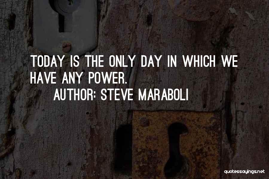 Life Seize The Day Quotes By Steve Maraboli