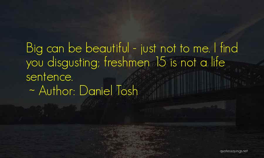 Life Sentence Quotes By Daniel Tosh