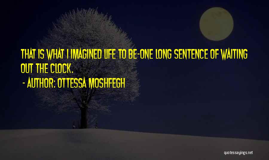 Life Sentence Quotes By Ottessa Moshfegh