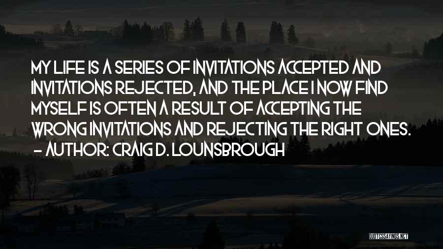 Life Series Choices Quotes By Craig D. Lounsbrough