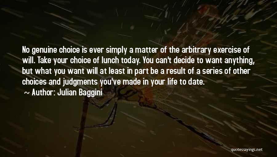 Life Series Choices Quotes By Julian Baggini