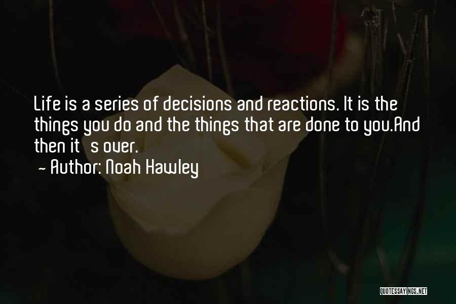 Life Series Choices Quotes By Noah Hawley