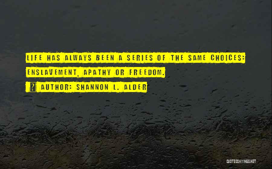 Life Series Choices Quotes By Shannon L. Alder