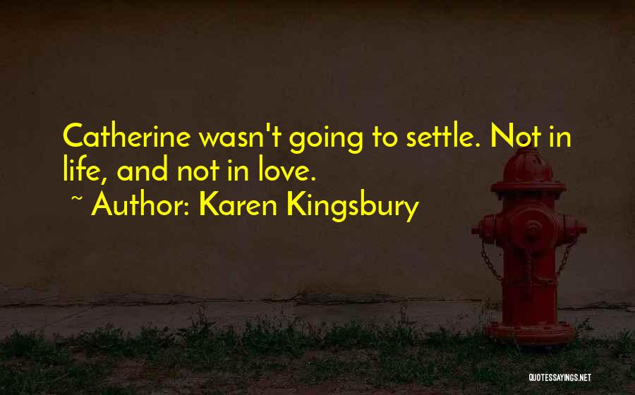 Life Settle Quotes By Karen Kingsbury