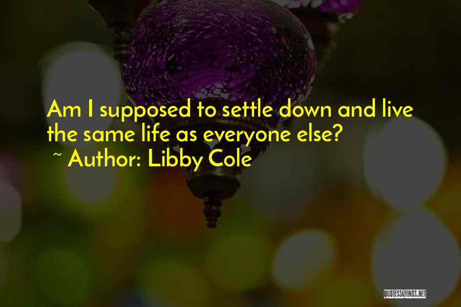 Life Settle Quotes By Libby Cole