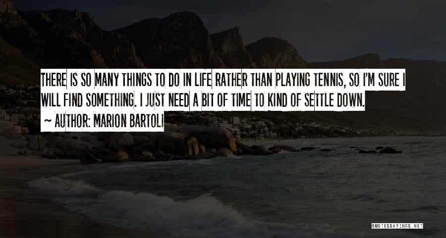 Life Settle Quotes By Marion Bartoli