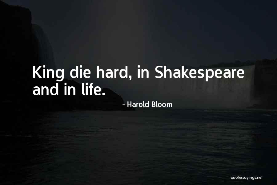 Life Shakespeare Quotes By Harold Bloom Life Shakespeare Quotes By Harold Bloom