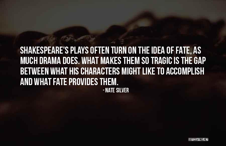 Life Shakespeare Quotes By Nate Silver Life Shakespeare Quotes By Nate Silver