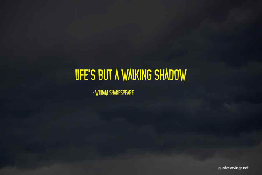 Life Shakespeare Quotes By William Shakespeare Life Shakespeare Quotes By William Shakespeare