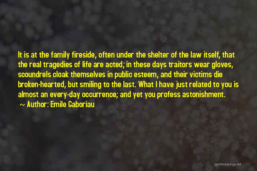 Life Shelter Quotes By Emile Gaboriau