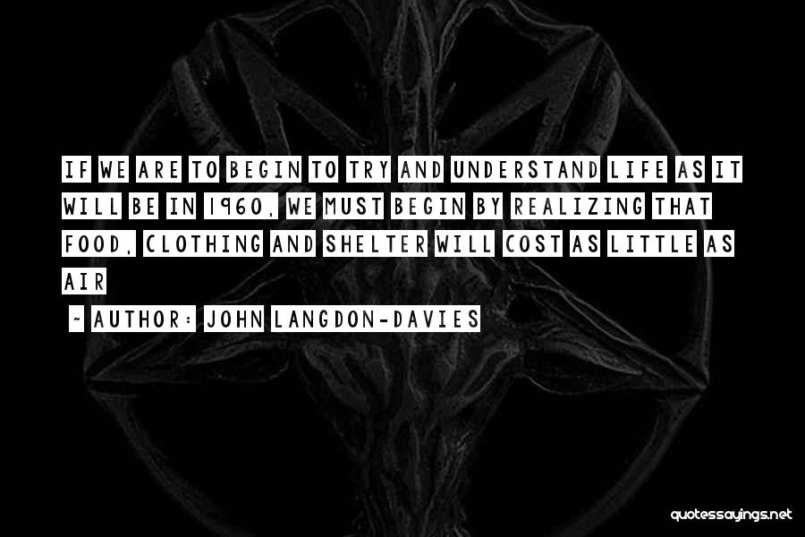 Life Shelter Quotes By John Langdon-Davies