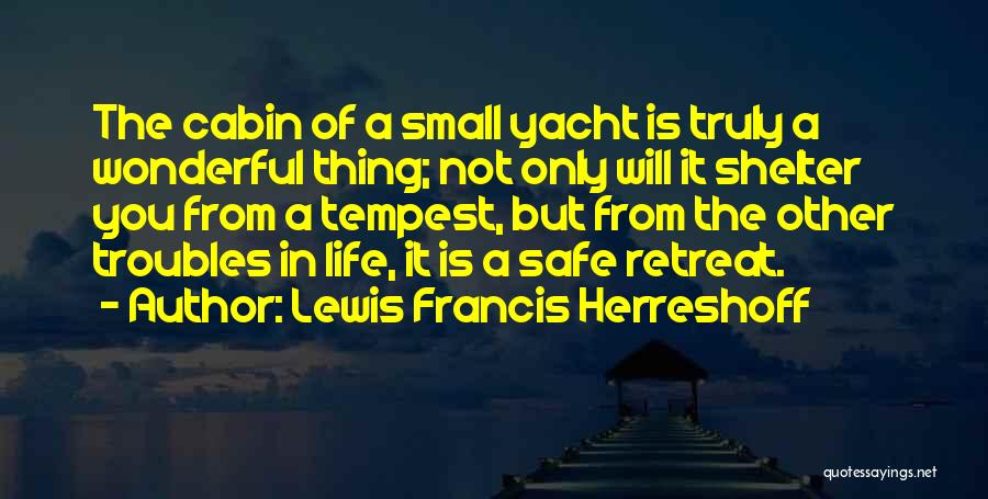 Life Shelter Quotes By Lewis Francis Herreshoff