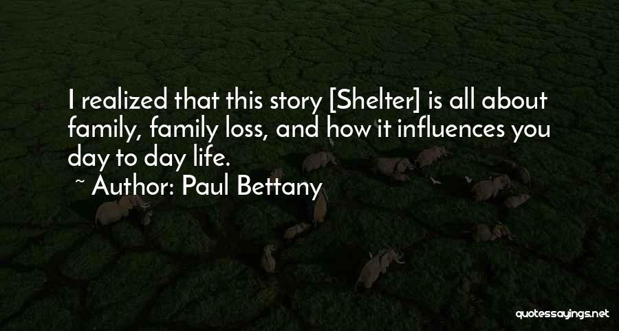 Life Shelter Quotes By Paul Bettany