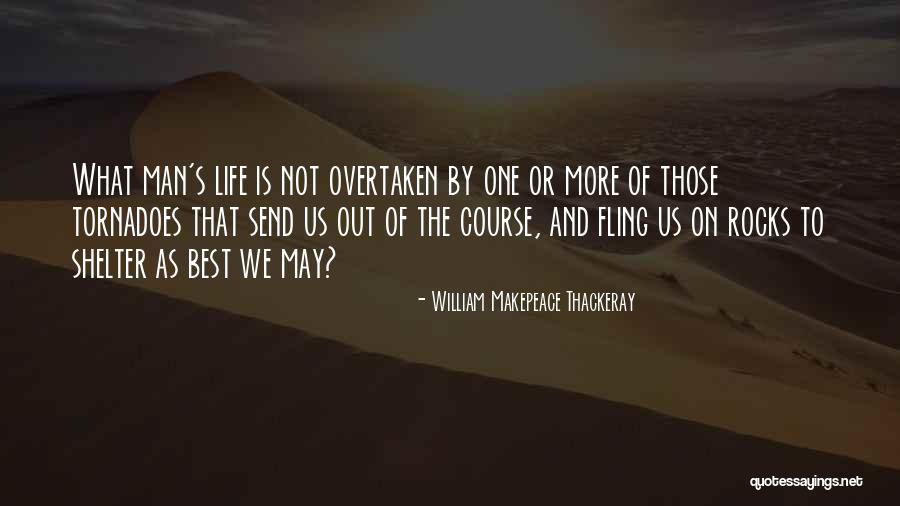 Life Shelter Quotes By William Makepeace Thackeray