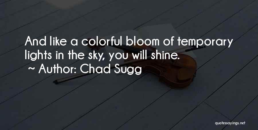 Life Shine Quotes By Chad Sugg