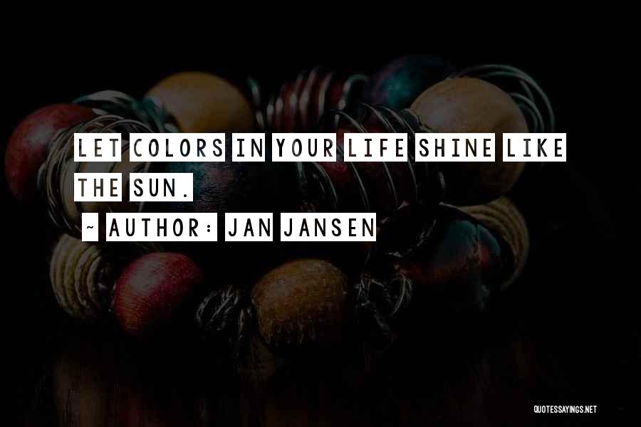 Life Shine Quotes By Jan Jansen