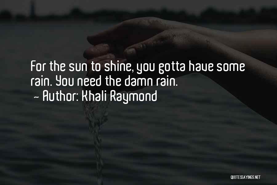 Life Shine Quotes By Khali Raymond