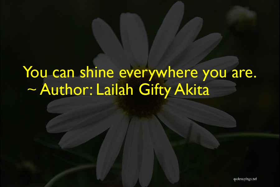 Life Shine Quotes By Lailah Gifty Akita