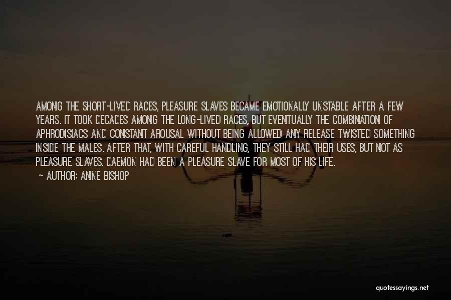 Life Short Lived Quotes By Anne Bishop