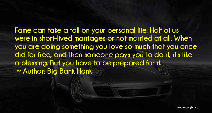 Life Short Lived Quotes By Big Bank Hank