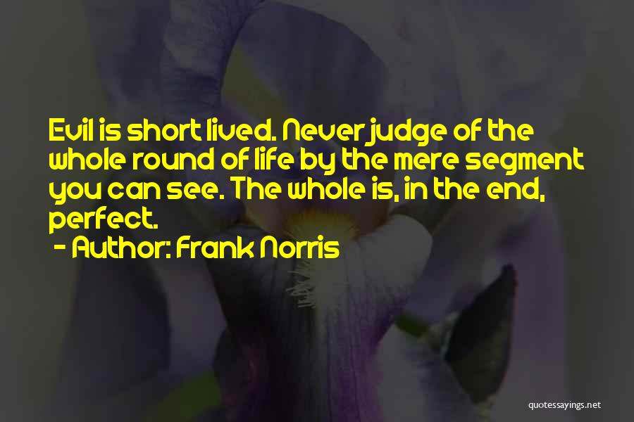 Life Short Lived Quotes By Frank Norris