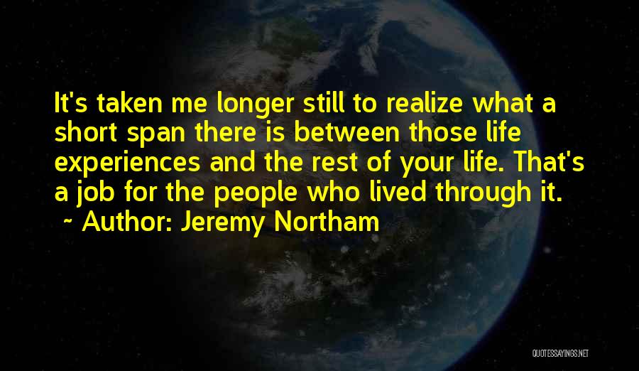 Life Short Lived Quotes By Jeremy Northam