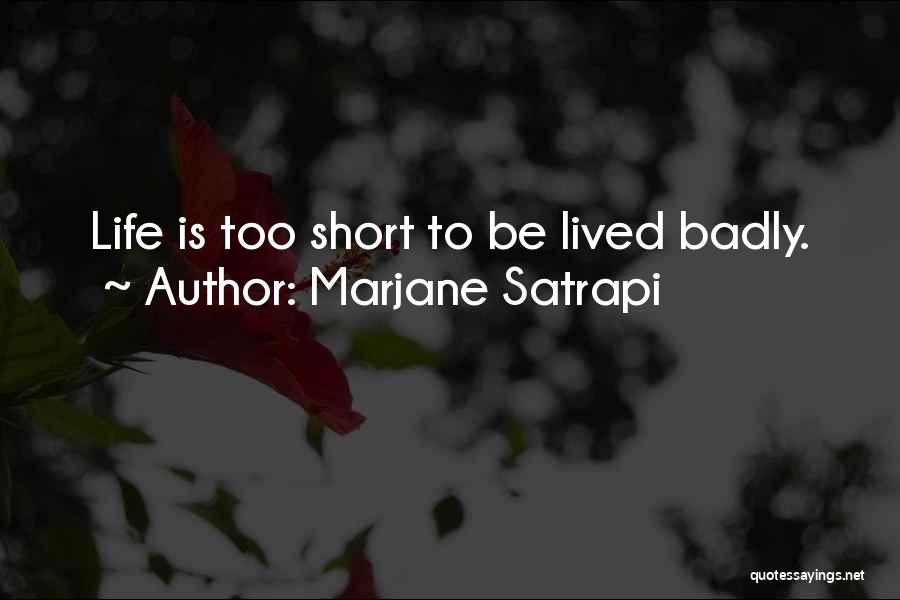 Life Short Lived Quotes By Marjane Satrapi