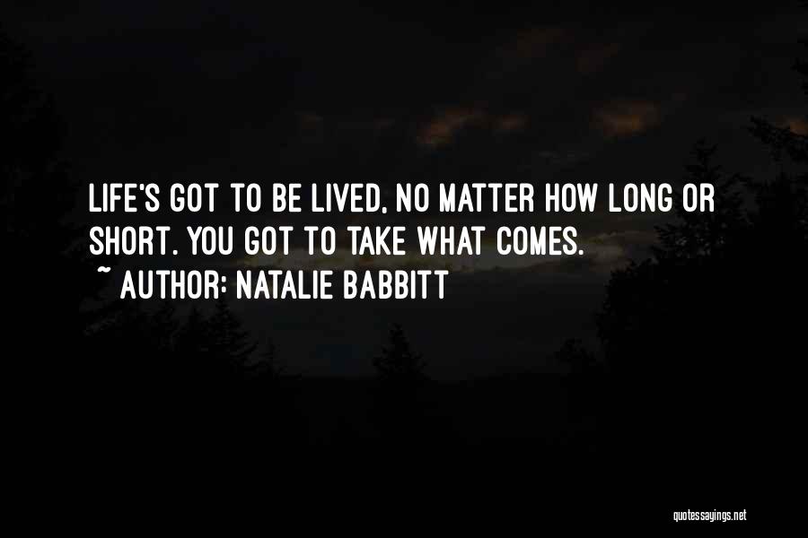 Life Short Lived Quotes By Natalie Babbitt
