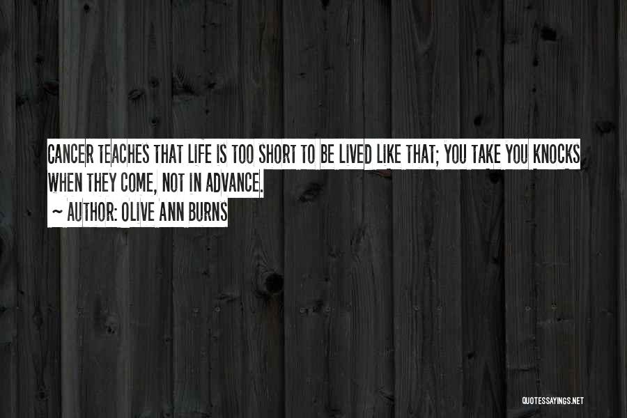 Life Short Lived Quotes By Olive Ann Burns