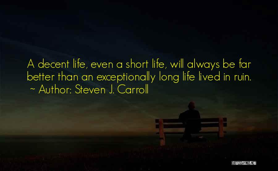 Life Short Lived Quotes By Steven J. Carroll